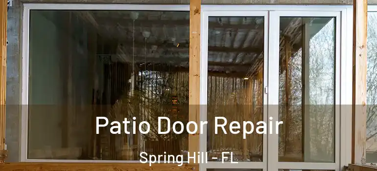  Patio Door Repair Spring Hill - FL